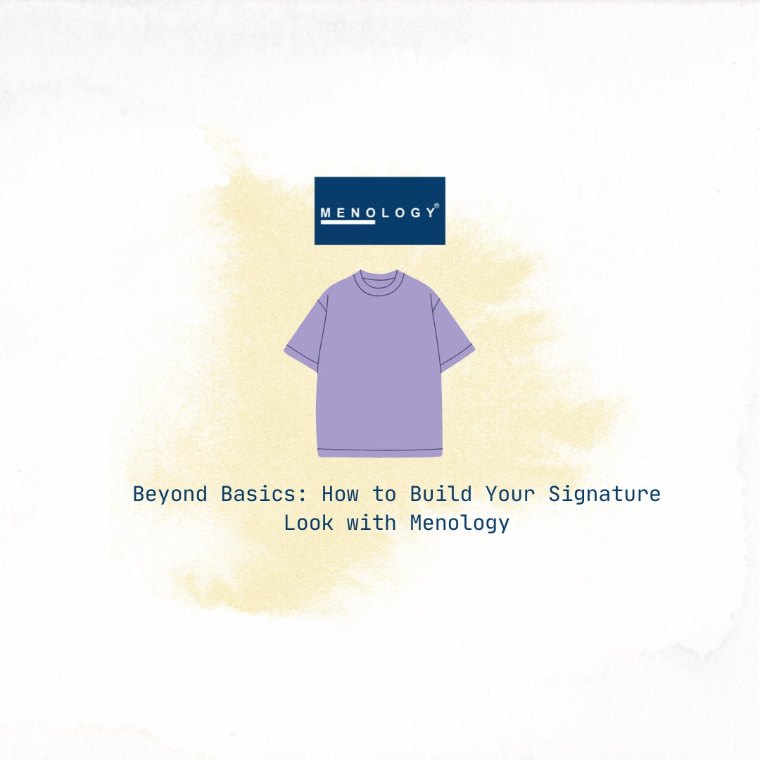Beyond Basics: How to Build Your Signature Look with Menology