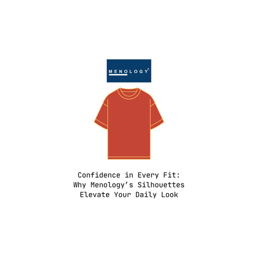 Confidence in Every Fit: Why Menology’s Silhouettes Elevate Your Daily Look